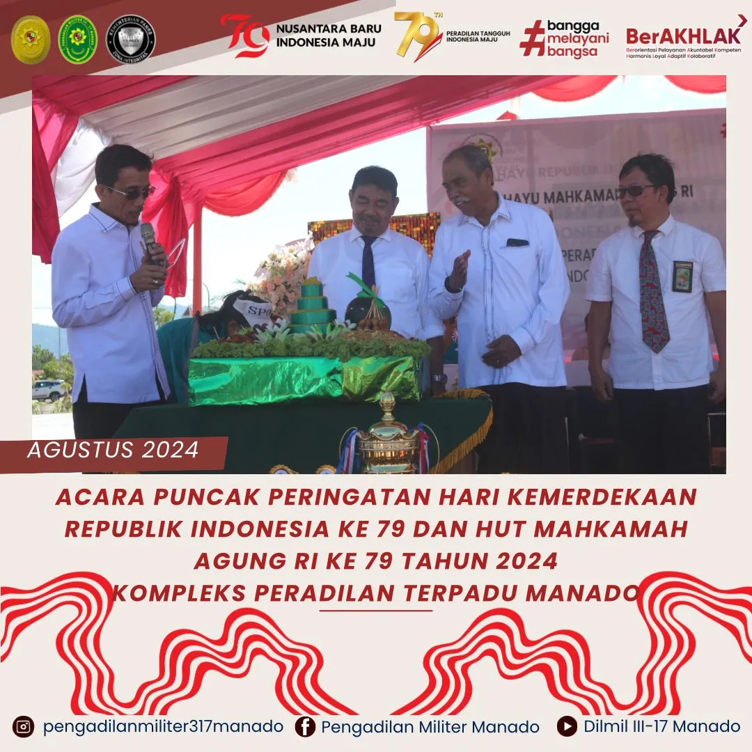 ACARA PUNCAK PERINGATAN HARI KEMERDEKAAN REPUBLIK INDONESIA KE 79 DAN HUT MAHKAMAH AGUNG RI KE 79 TAHUN 2024 KOMPLEKS PERADILAN TERPADU MANADO